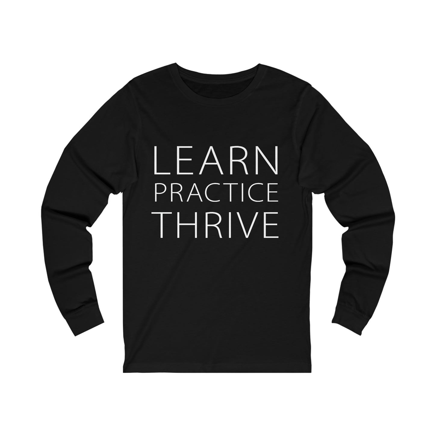 Learn Practice Thrive Unisex Long Sleeve Tee (More Colors)