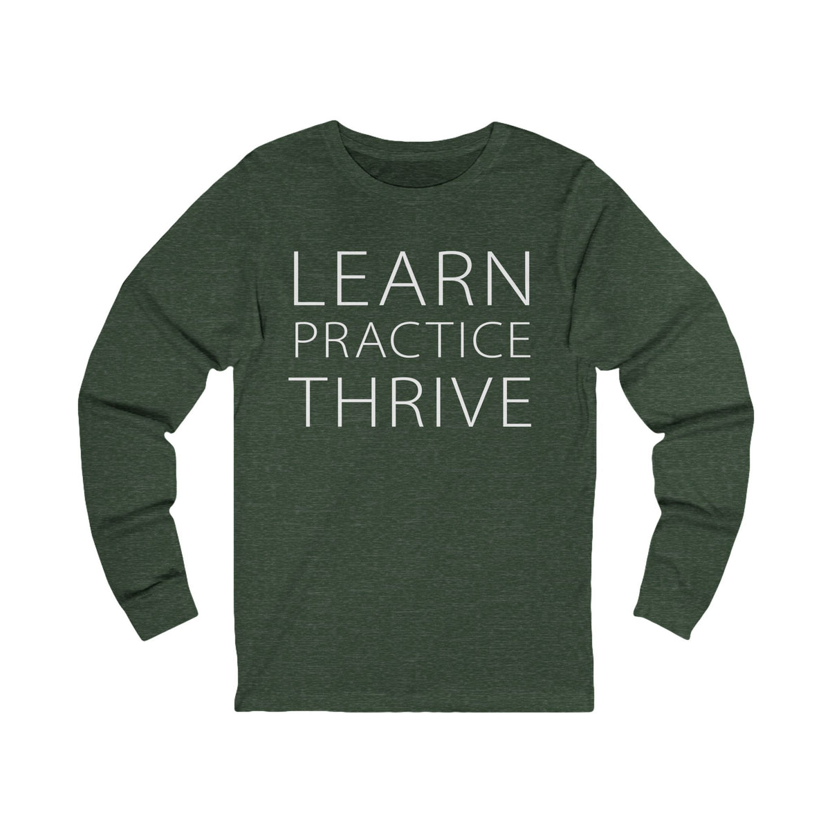 Learn Practice Thrive Unisex Long Sleeve Tee (More Colors)