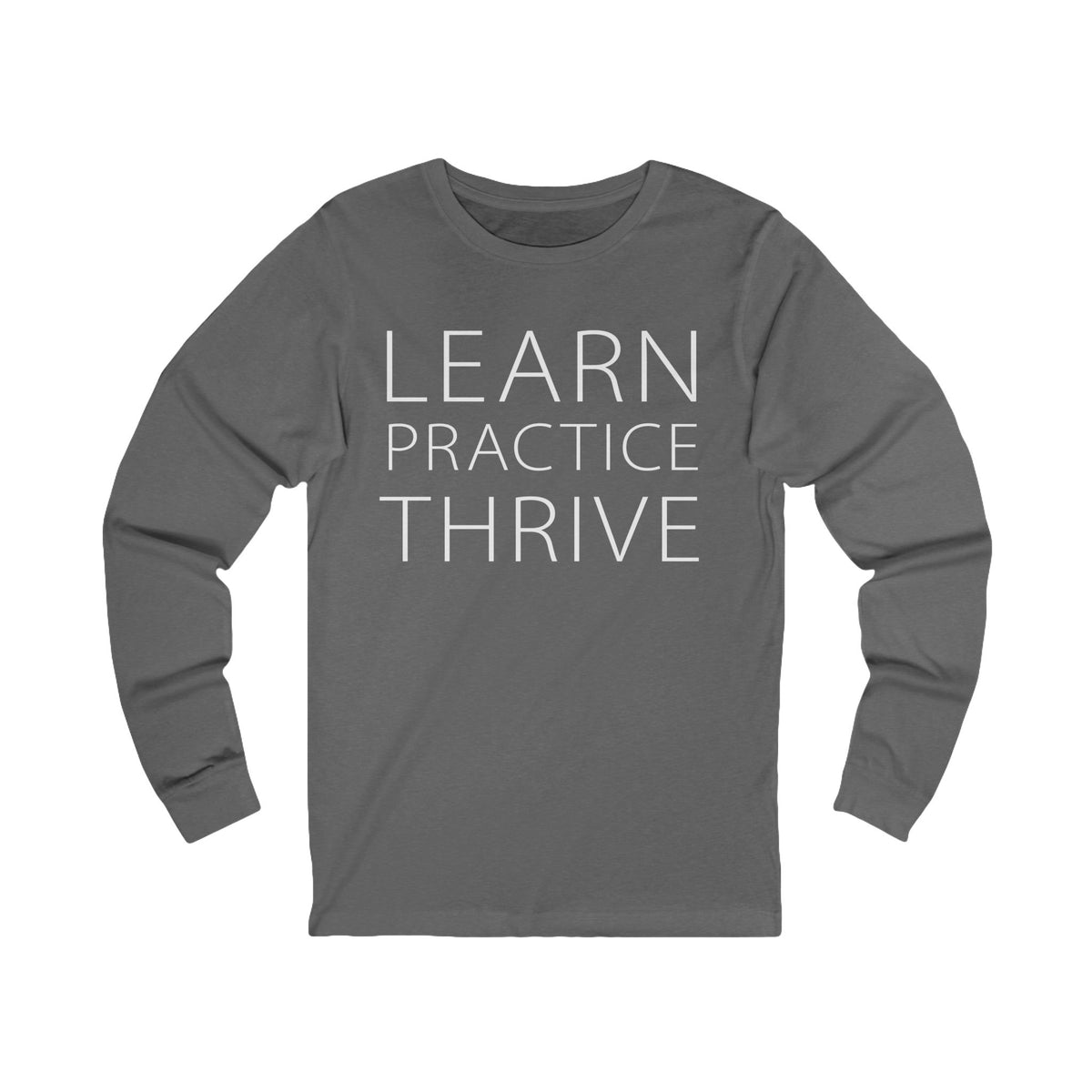 Learn Practice Thrive Unisex Long Sleeve Tee (More Colors)